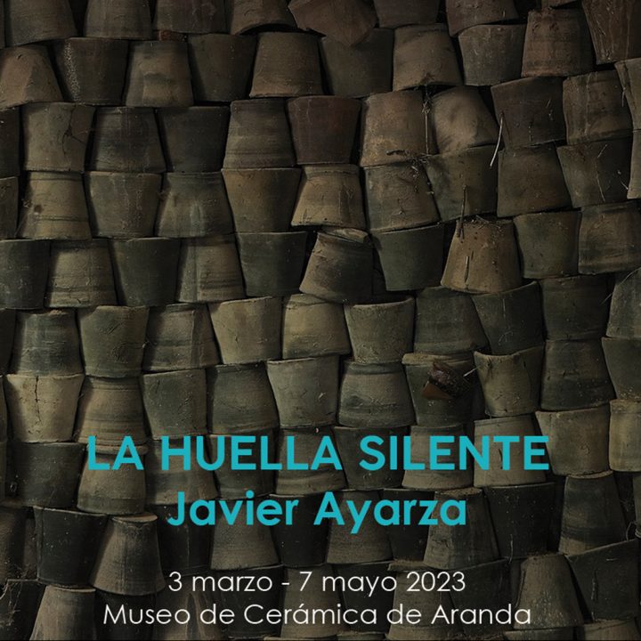 LA HUELLA SILENTE | Javier Ayarza | Museo de Cerámica de Aranda de Duero